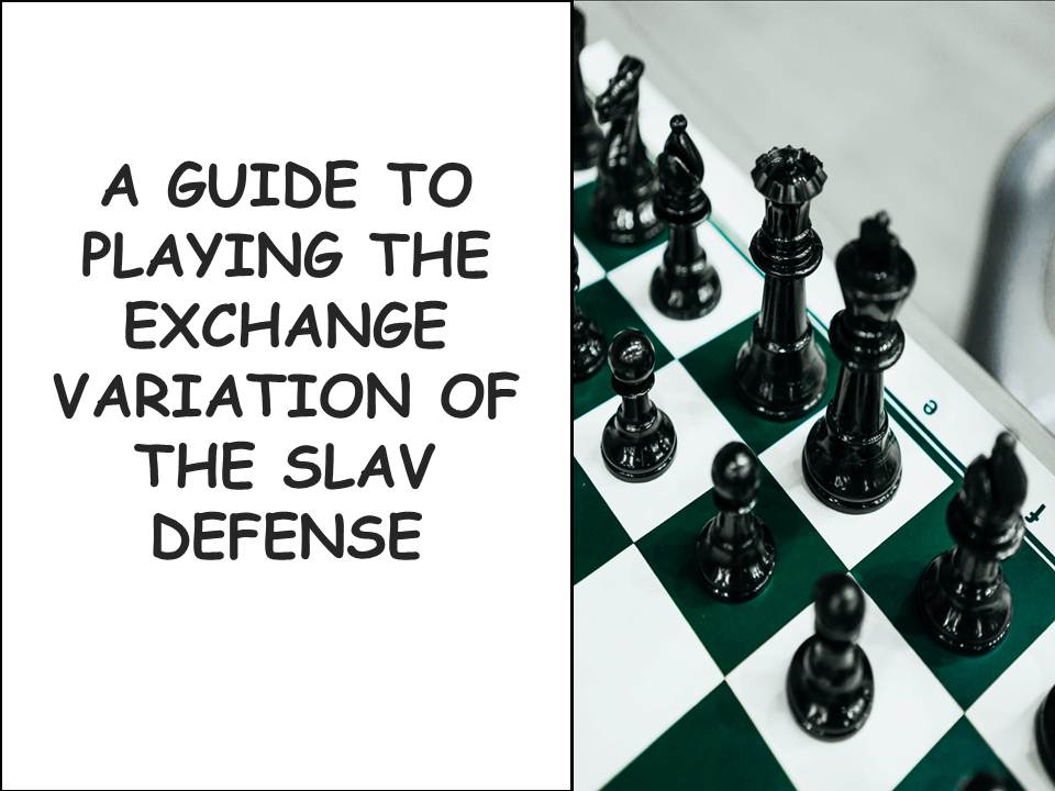 Slav Defense: How To Play The Exchange Variation